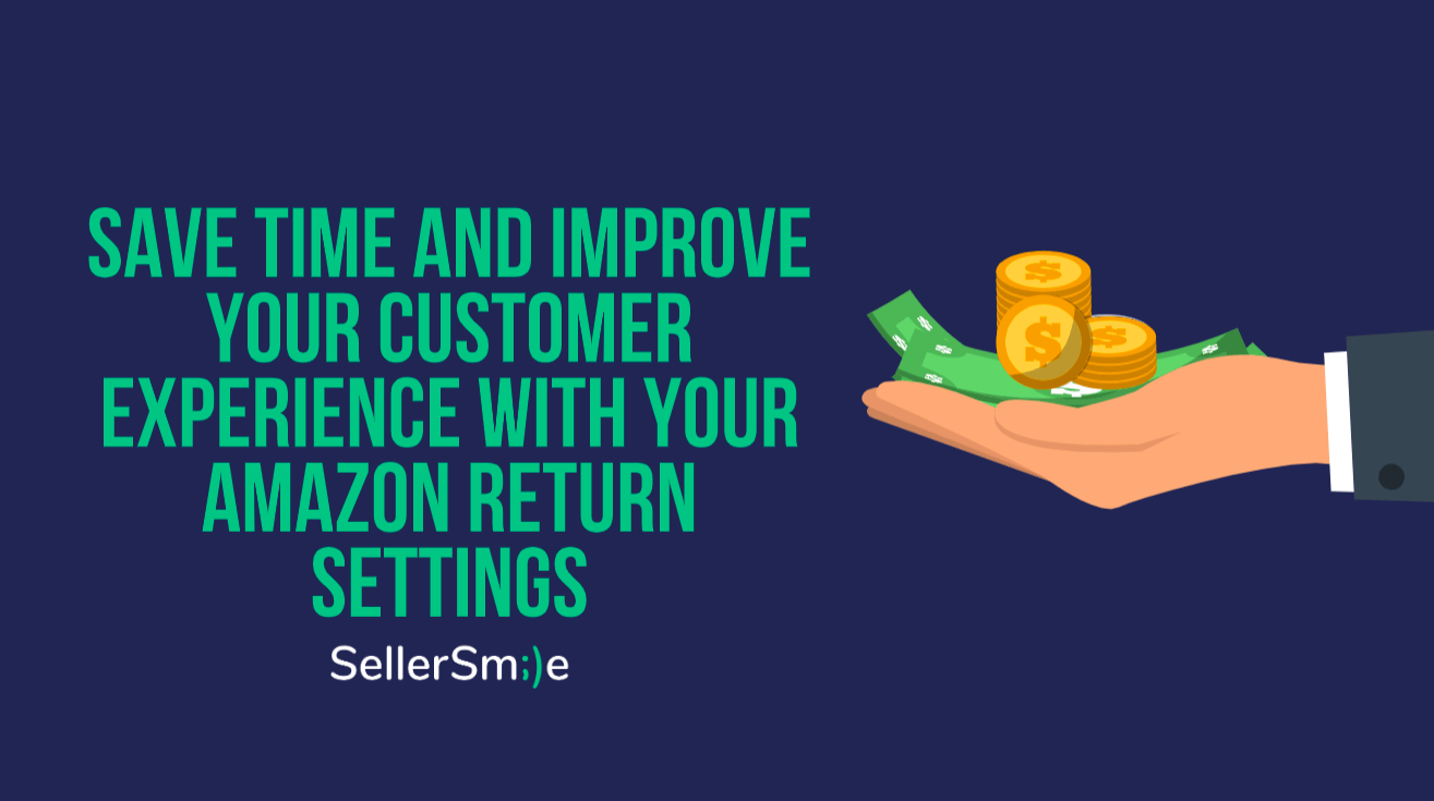 Read more about the article Save Time and Improve Customer Experience Using Amazon’s Seller-fulfilled Return Settings