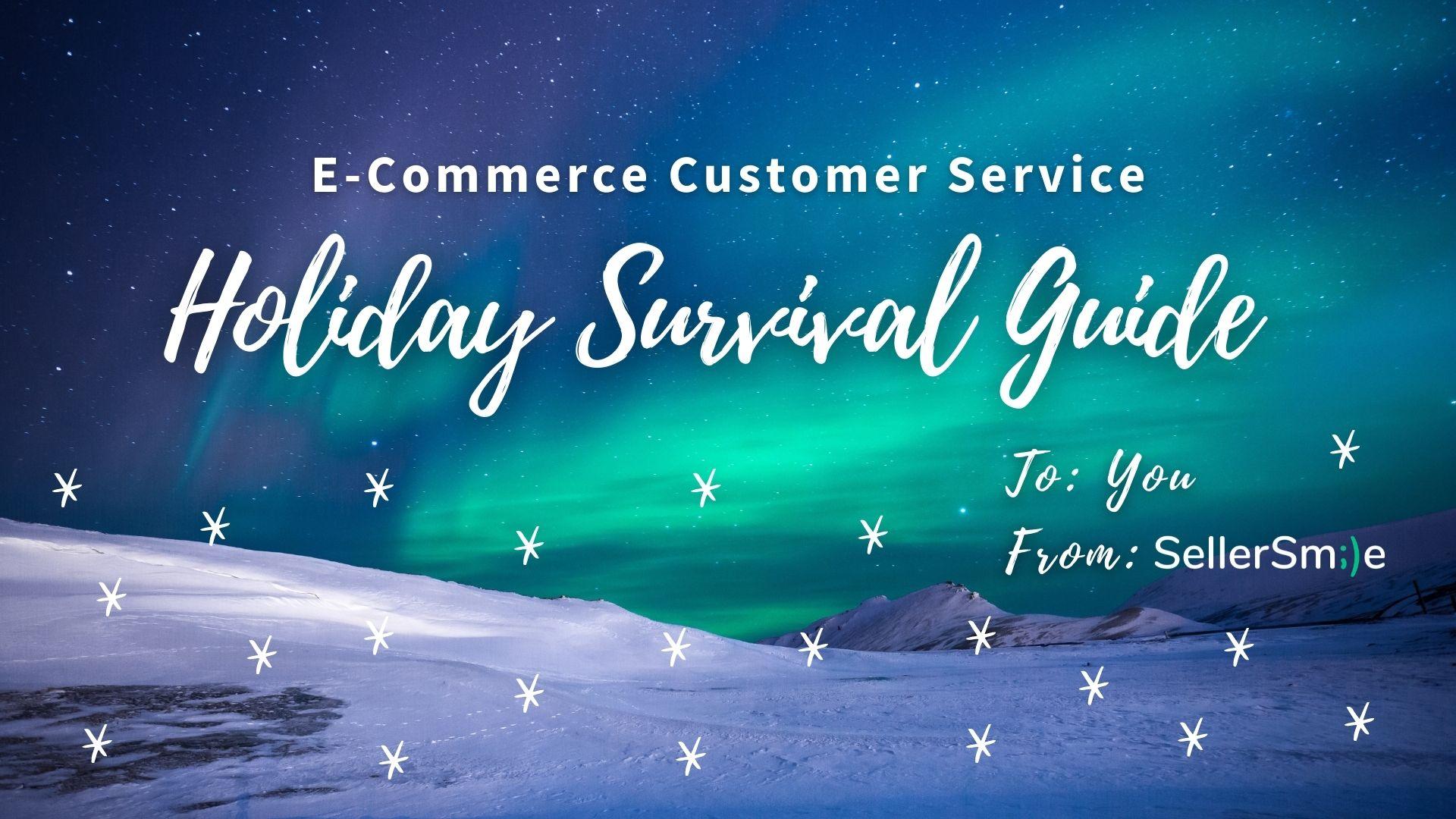 Read more about the article E-Commerce Customer Service Holiday Season Survival Guide; 7 Tips for Customer Success in Q4